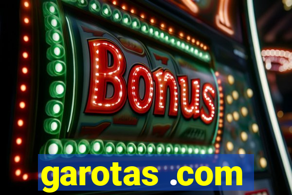 garotas .com